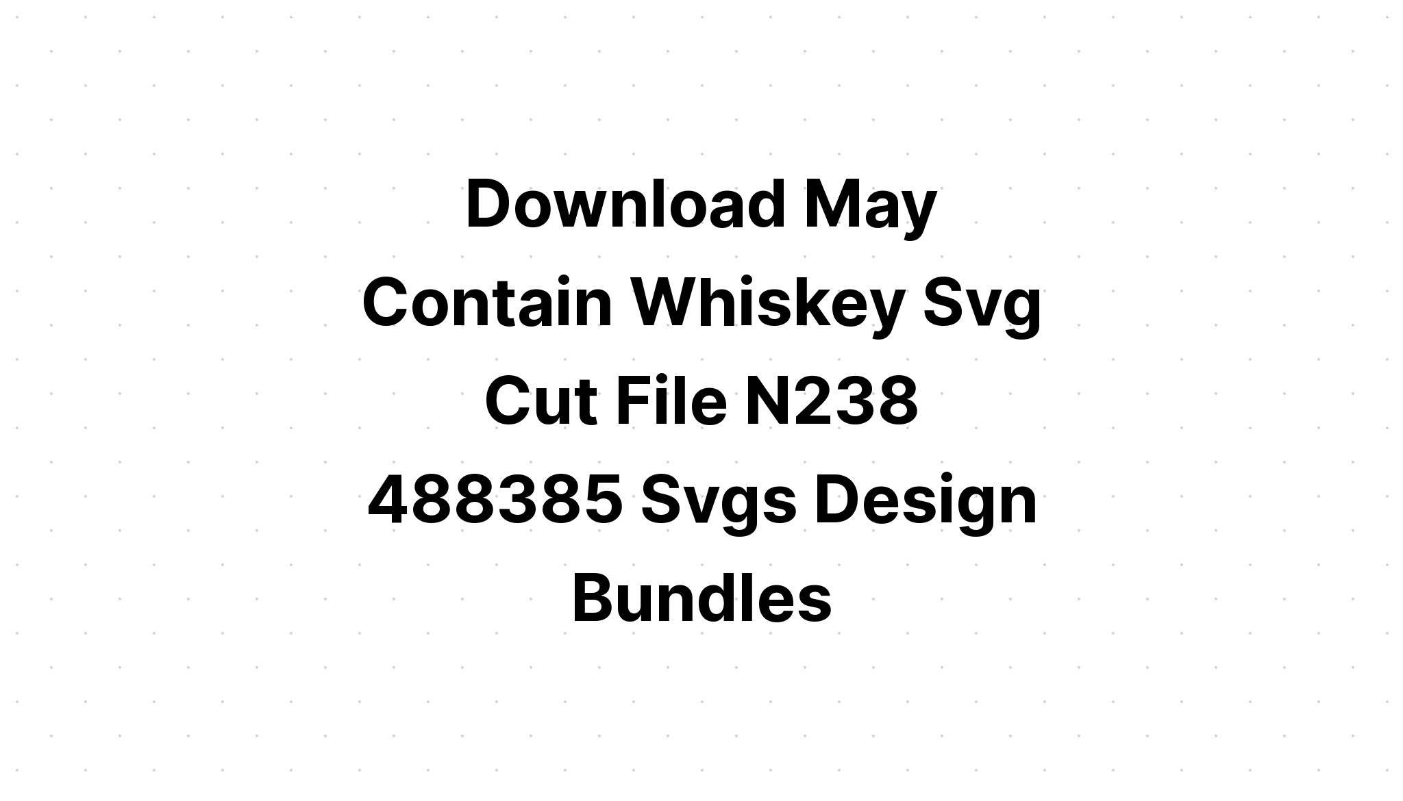 Download May Contain Alcohol Graphic SVG File